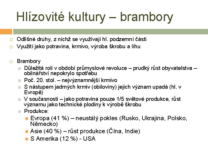 Hlízovité kultury – brambory Odlišné druhy, z nichž se využívají hl. podzemní části Využití