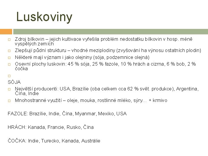 Luskoviny Zdroj bílkovin – jejich kultivace vyřešila problém nedostatku bílkovin v hosp. méně vyspělých