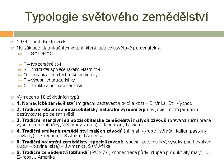 Typologie světového zemědělství 1976 – prof. Kostrowicki Na základě klasifikačních kritérií, která jsou celosvětově