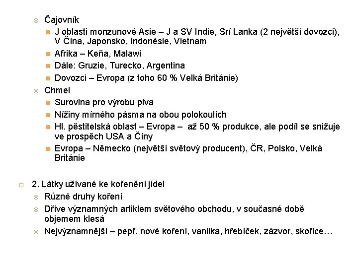  Čajovník J oblasti monzunové Asie – J a SV Indie, Srí Lanka (2
