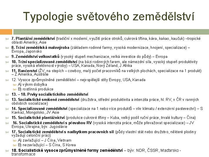 Typologie světového zemědělství 7. Plantážní zemědělství (tradiční x moderní, využití práce otroků, cukrová třtina,