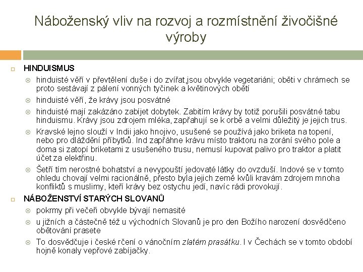 Náboženský vliv na rozvoj a rozmístnění živočišné výroby HINDUISMUS hinduisté věří v převtělení duše