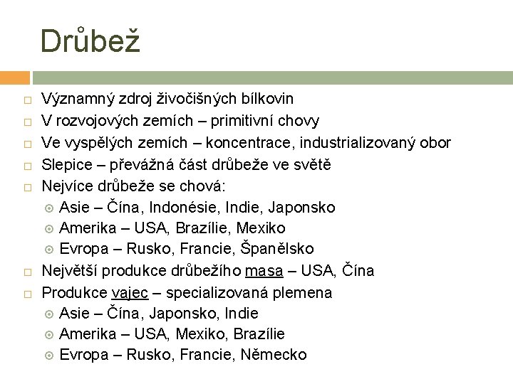 Drůbež Významný zdroj živočišných bílkovin V rozvojových zemích – primitivní chovy Ve vyspělých zemích