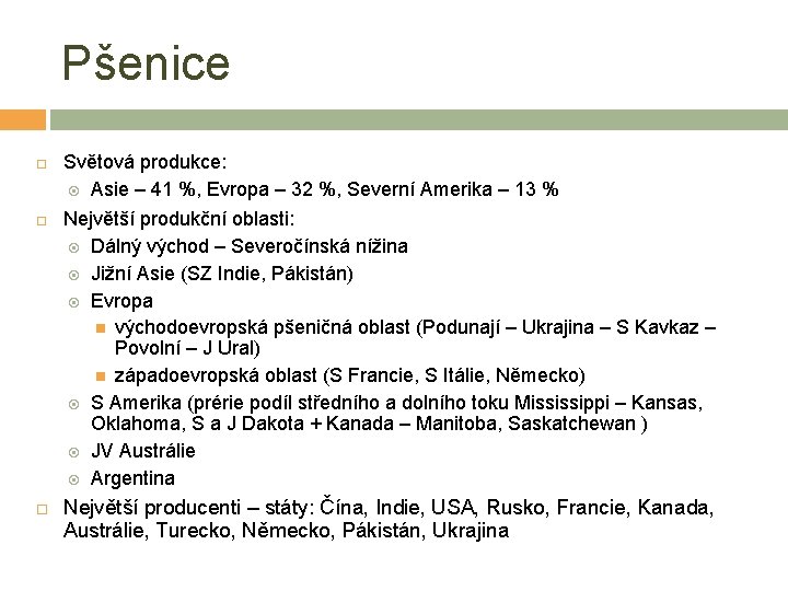 Pšenice Světová produkce: Asie – 41 %, Evropa – 32 %, Severní Amerika –