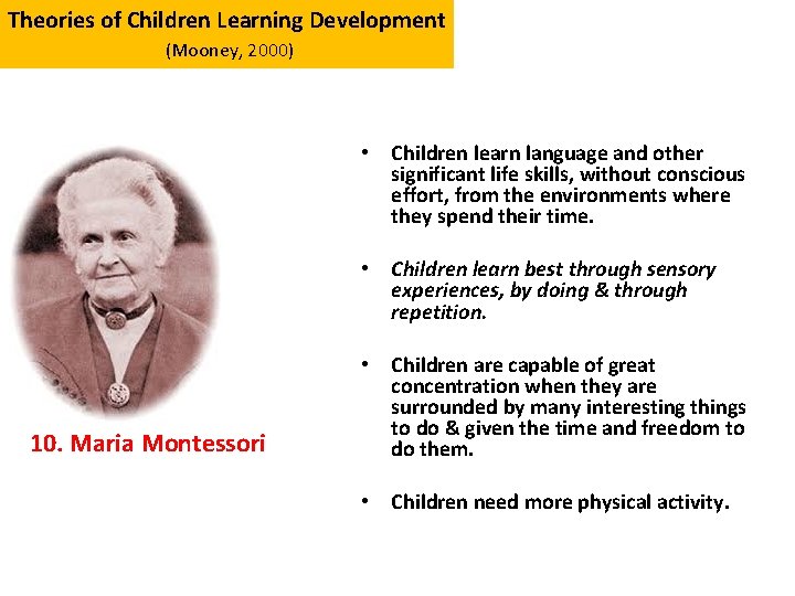 Theories of Children Learning Development (Mooney, 2000) • Children learn language and other significant