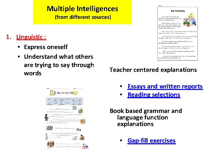 Multiple Intelligences (from different sources) 1. Linguistic : • Express oneself • Understand what