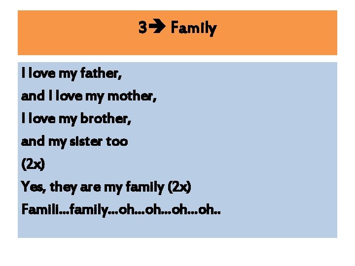 3 Family I love my father, and I love my mother, I love my