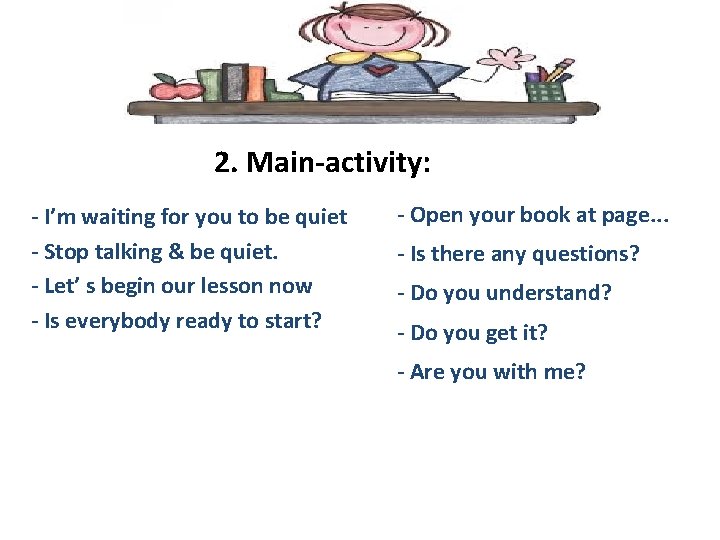 2. Main-activity: - I’m waiting for you to be quiet - Stop talking &
