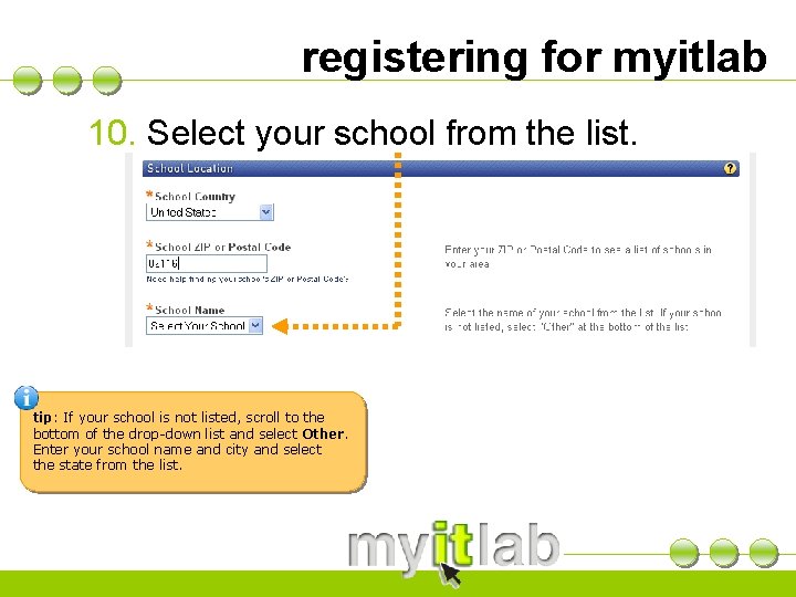 registering for myitlab 10. Select your school from the list. tip: If your school