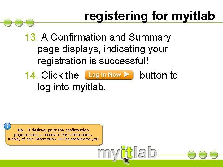 registering for myitlab 13. A Confirmation and Summary page displays, indicating your registration is