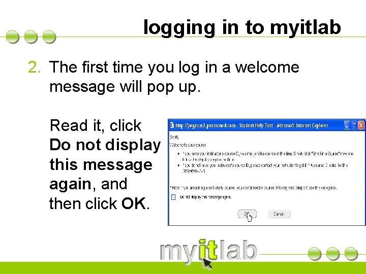 logging in to myitlab 2. The first time you log in a welcome message