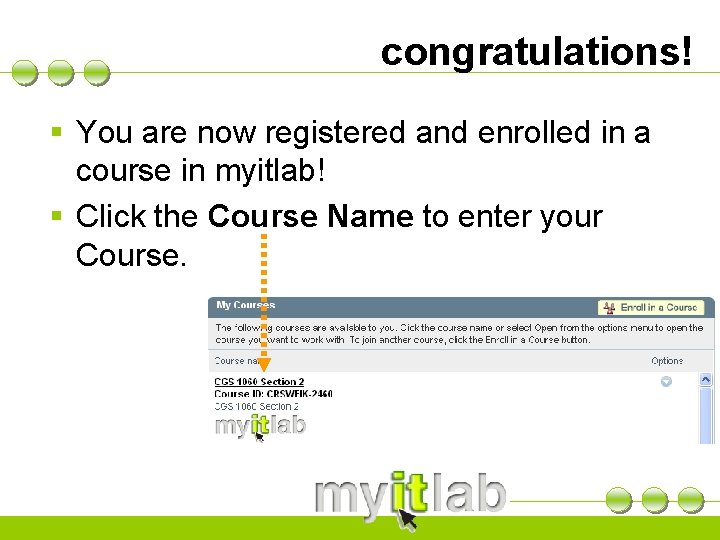 congratulations! § You are now registered and enrolled in a course in myitlab! §