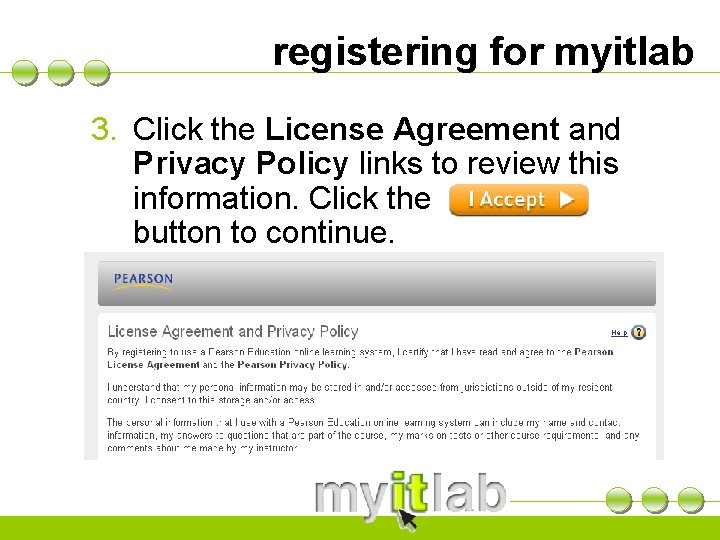 registering for myitlab 3. Click the License Agreement and Privacy Policy links to review