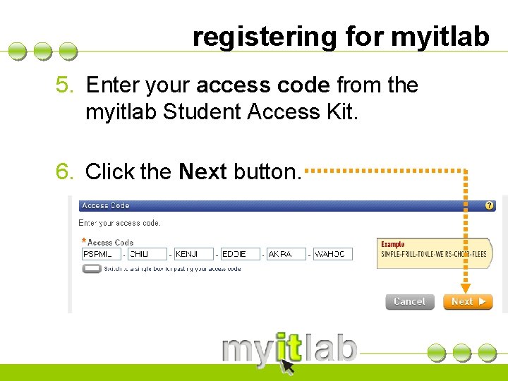 registering for myitlab 5. Enter your access code from the myitlab Student Access Kit.