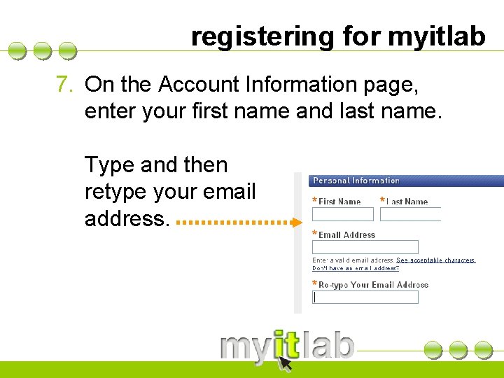 registering for myitlab 7. On the Account Information page, enter your first name and