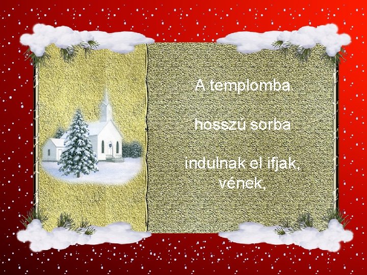 A templomba hosszú sorba indulnak el ifjak, vének, 