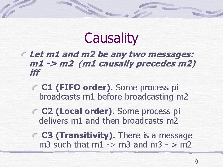 Causality Let m 1 and m 2 be any two messages: m 1 ->