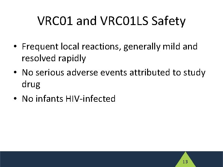 VRC 01 and VRC 01 LS Safety • Frequent local reactions, generally mild and