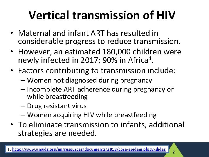 Vertical transmission of HIV • Maternal and infant ART has resulted in considerable progress