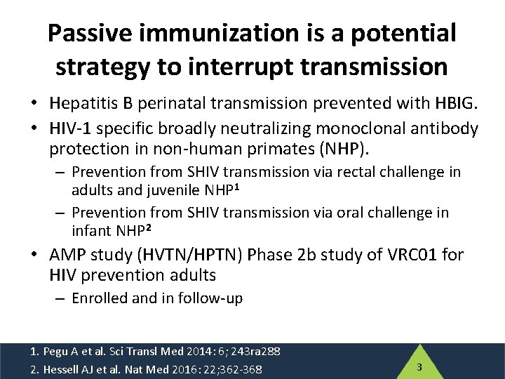 Passive immunization is a potential strategy to interrupt transmission • Hepatitis B perinatal transmission