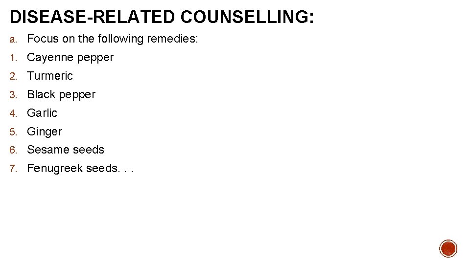 DISEASE-RELATED COUNSELLING: a. Focus on the following remedies: 1. Cayenne pepper 2. Turmeric 3.