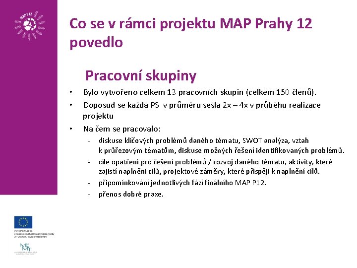 Co se v rámci projektu MAP Prahy 12 povedlo Pracovní skupiny • • •