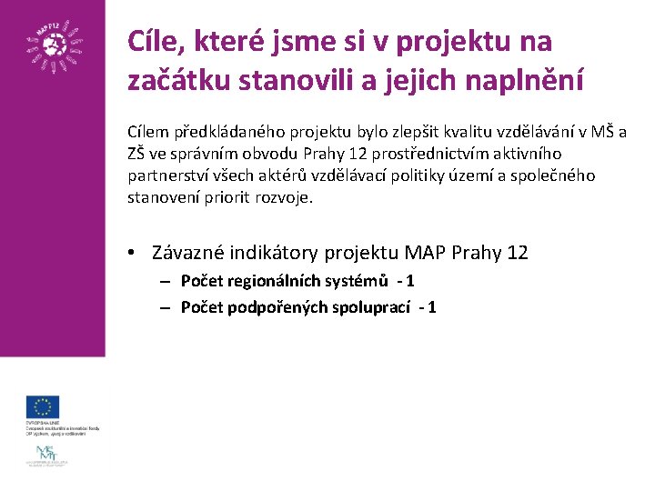 Cíle, které jsme si v projektu na začátku stanovili a jejich naplnění Cílem předkládaného