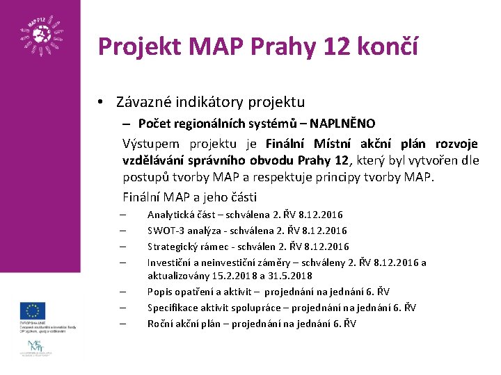 Projekt MAP Prahy 12 končí • Závazné indikátory projektu – Počet regionálních systémů –