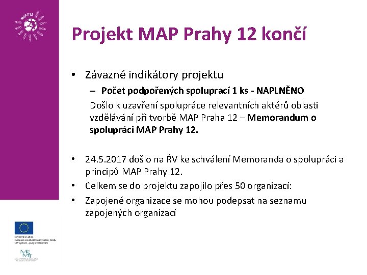 Projekt MAP Prahy 12 končí • Závazné indikátory projektu – Počet podpořených spoluprací 1