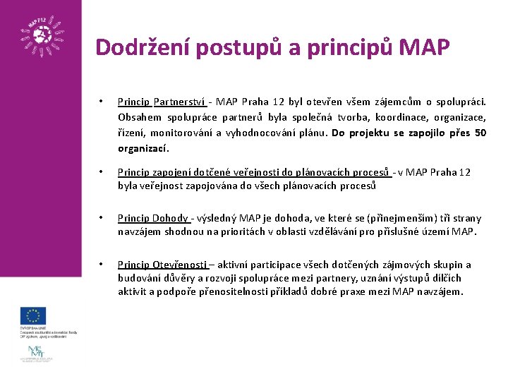 Dodržení postupů a principů MAP • Princip Partnerství - MAP Praha 12 byl otevřen