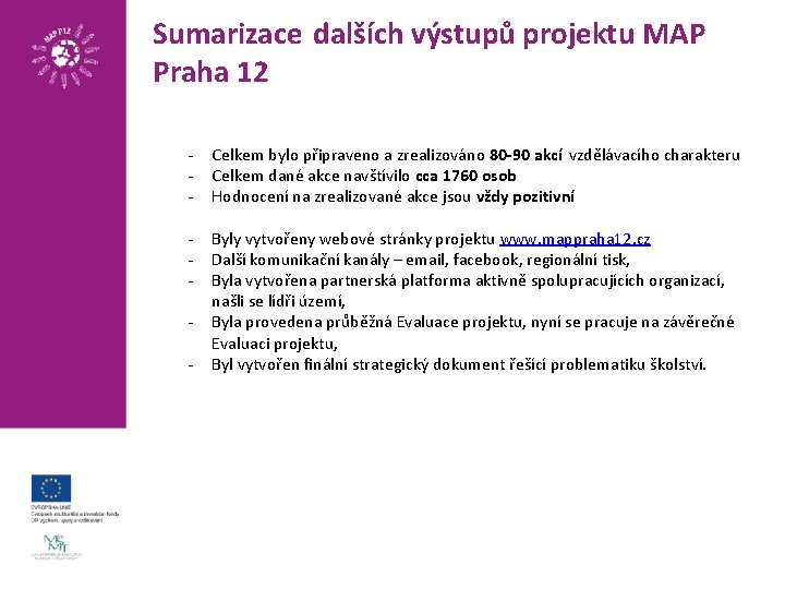 Sumarizace dalších výstupů projektu MAP Praha 12 - Celkem bylo připraveno a zrealizováno 80