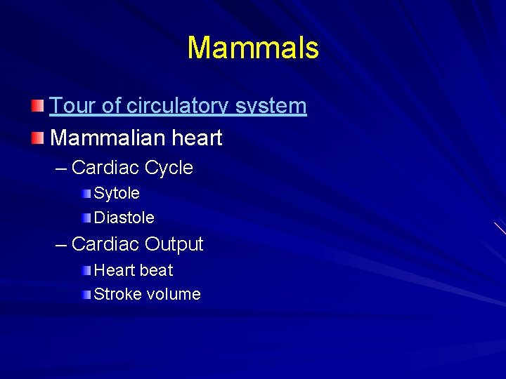 Mammals Tour of circulatory system Mammalian heart – Cardiac Cycle Sytole Diastole – Cardiac