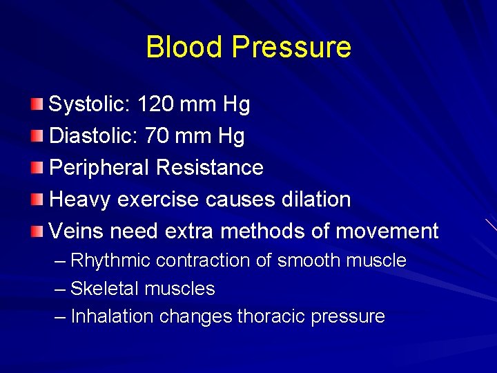 Blood Pressure Systolic: 120 mm Hg Diastolic: 70 mm Hg Peripheral Resistance Heavy exercise