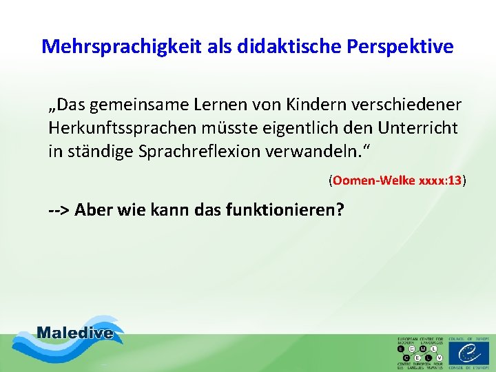 Mehrsprachigkeit als didaktische Perspektive „Das gemeinsame Lernen von Kindern verschiedener Herkunftssprachen müsste eigentlich den