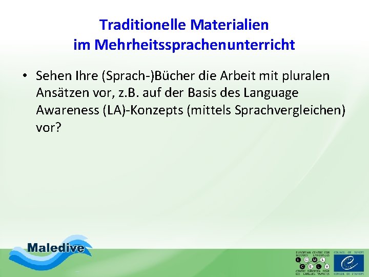 Traditionelle Materialien im Mehrheitssprachenunterricht • Sehen Ihre (Sprach-)Bücher die Arbeit mit pluralen Ansätzen vor,