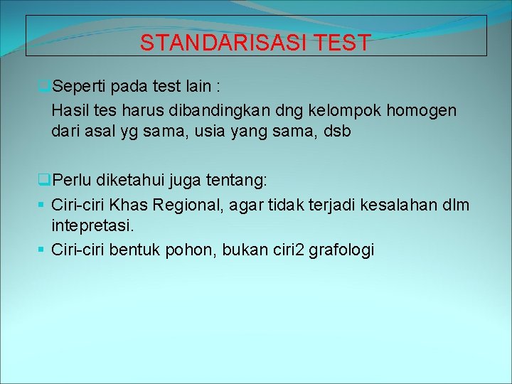 STANDARISASI TEST q. Seperti pada test lain : Hasil tes harus dibandingkan dng kelompok