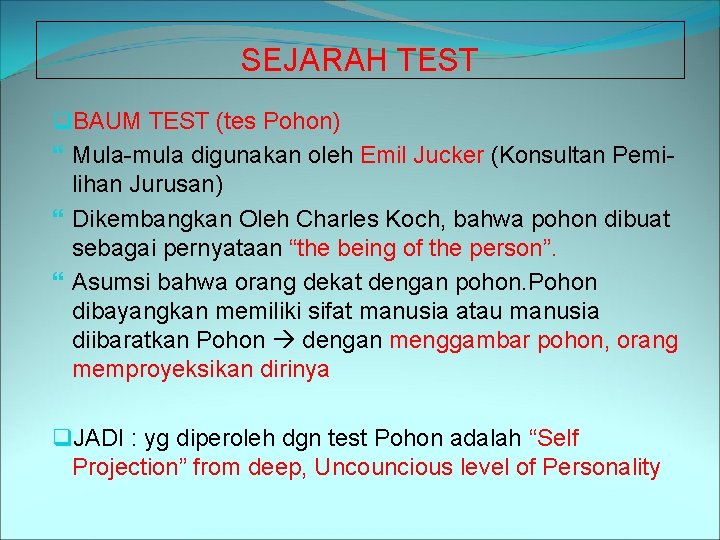 SEJARAH TEST q. BAUM TEST (tes Pohon) Mula-mula digunakan oleh Emil Jucker (Konsultan Pemilihan