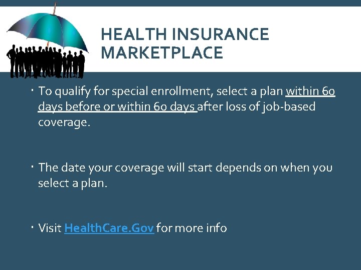 HEALTH INSURANCE MARKETPLACE To qualify for special enrollment, select a plan within 60 days