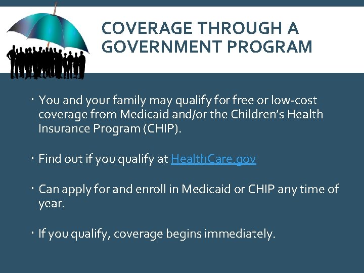 COVERAGE THROUGH A GOVERNMENT PROGRAM You and your family may qualify for free or
