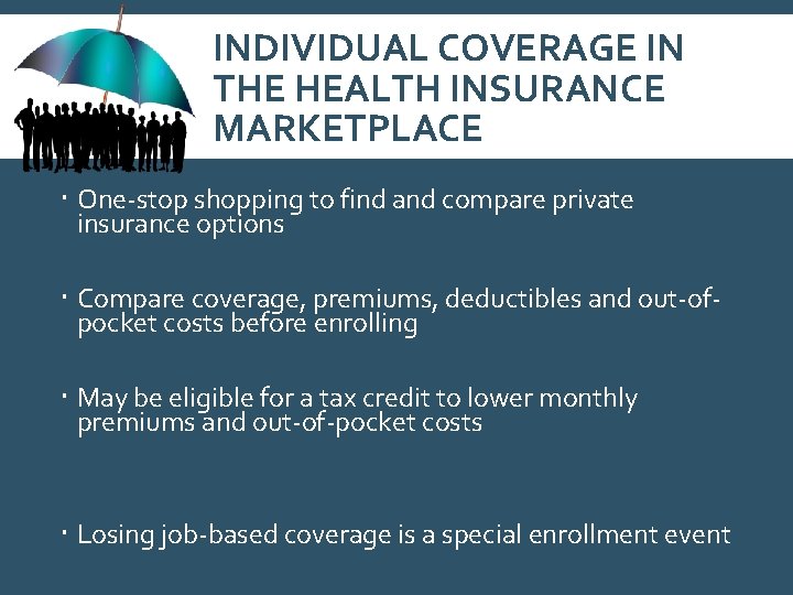 INDIVIDUAL COVERAGE IN THE HEALTH INSURANCE MARKETPLACE One-stop shopping to find and compare private