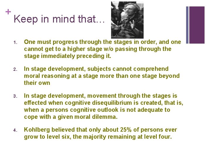 + Keep in mind that… 1. One must progress through the stages in order,