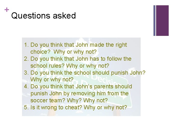 + Questions asked 1. Do you think that John made the right choice? Why