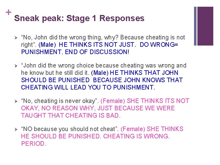 + Sneak peak: Stage 1 Responses Ø “No, John did the wrong thing, why?