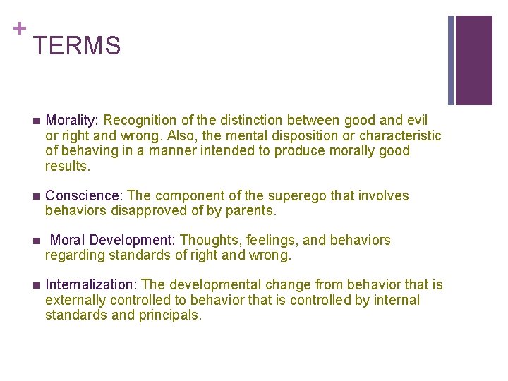 + TERMS n Morality: Recognition of the distinction between good and evil or right