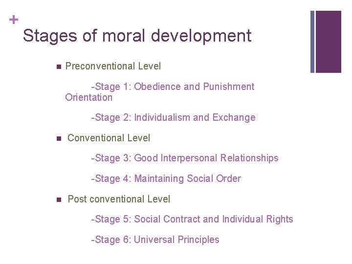 + Stages of moral development n Preconventional Level -Stage 1: Obedience and Punishment Orientation