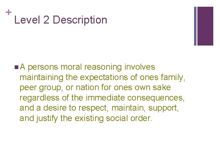 + Level 2 Description n. A persons moral reasoning involves maintaining the expectations of