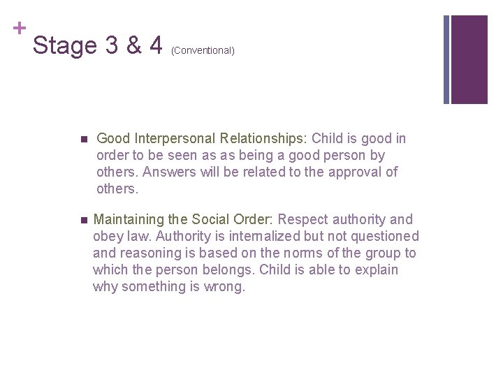 + Stage 3 & 4 (Conventional) n Good Interpersonal Relationships: Child is good in