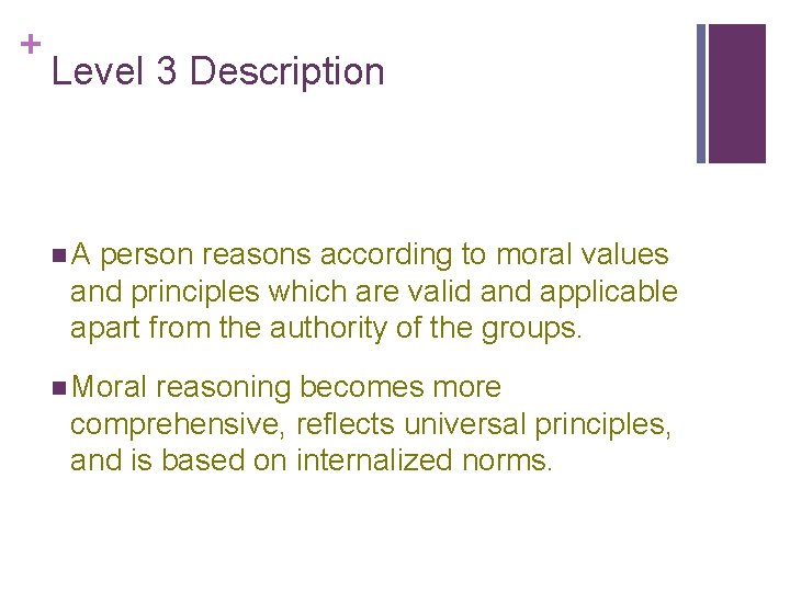 + Level 3 Description n. A person reasons according to moral values and principles