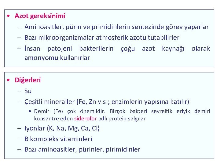  • Azot gereksinimi – Aminoasitler, pürin ve primidinlerin sentezinde görev yaparlar – Bazı