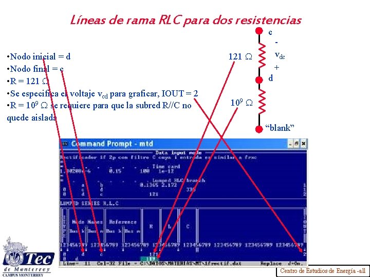 Líneas de rama RLC para dos resistencias c • Nodo inicial = d •